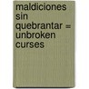 Maldiciones Sin Quebrantar = Unbroken Curses door Rebecca Brown