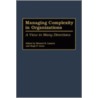 Managing Complexity in Organizations (Pbgpg) by Michael Lissack