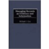 Managing Records As Evidence And Information by Richard J. Cox