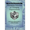 Managing Selection In Changing Organisations door Jerard F. Kehoe