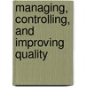 Managing, Controlling, And Improving Quality door Michele E. Pfund