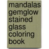 Mandalas Gemglow Stained Glass Coloring Book door Marty Noble