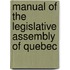 Manual Of The Legislative Assembly Of Quebec