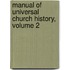 Manual Of Universal Church History, Volume 2