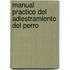 Manual Practico del Adiestramiento del Perro