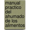 Manual Practico del Ahumado de Los Alimentos door Kate Walker