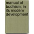 Manual of Budhism, in Its Modern Development