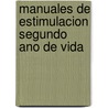 Manuales de Estimulacion Segundo Ano de Vida door Ignacio Lira
