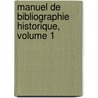 Manuel de Bibliographie Historique, Volume 1 by Charles Victor Langlois