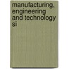 Manufacturing, Engineering And Technology Si by Steven R. Schmid