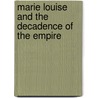 Marie Louise And The Decadence Of The Empire door Thomas Sergeant Perry