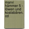 Marvi Hämmer 5 - Löwen Und Koalabären. Cd door Onbekend