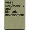 Mass Spectrometry And Biomarkers Development by Unknown