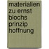 Materialien zu Ernst Blochs Prinzip Hoffnung