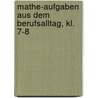 Mathe-Aufgaben aus dem Berufsalltag, Kl. 7-8 by Karin Schwacha