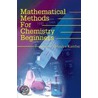 Mathematical Methods For Chemistry Beginners door Mahadev Kumbar
