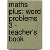 Maths Plus: Word Problems 3 - Teacher's Book door L.J. Frobisher