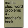 Maths Plus: Word Problems 4 - Teacher's Book by L.J. Frobisher