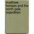 Matthew Henson and the North Pole Expedition