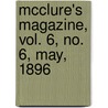 McClure's Magazine, Vol. 6, No. 6, May, 1896 by General Books