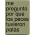 Me Pregunto Por Que los Peces Tuvieron Patas