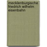 Mecklenburgische Friedrich Wilhelm Eisenbahn door Rudi Buchweitz