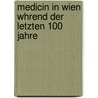 Medicin in Wien Whrend Der Letzten 100 Jahre door Theodor Puschmann