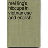 Mei Ling's Hiccups In Vietnamese And English by Derek Brazell