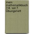 Mein Mathematikbuch 7/8. Teil 7. Übungsheft