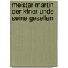 Meister Martin Der Kfner Unde Seine Gesellen by Ernst Theodor W. Hoffmann
