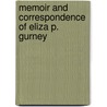 Memoir And Correspondence Of Eliza P. Gurney by Richard F. Mott