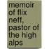 Memoir of Flix Neff, Pastor of the High Alps