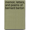 Memoir, Letters, And Poems Of Bernard Barton door Edward Fitzgerald
