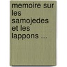 Memoire Sur Les Samojedes Et Les Lappons ... by Timotheus Merzahn Von] [Klingstdt