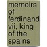 Memoirs Of Ferdinand Vii, King Of The Spains