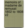 Memoirs Of Madame De Remusat 1802 To 1808 V2 by Madame De Rmusat