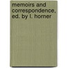 Memoirs and Correspondence, Ed. by L. Horner by Professor Francis Horner