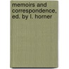 Memoirs and Correspondence, Ed. by L. Horner by Unknown