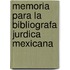 Memoria Para La Bibliografa Jurdica Mexicana