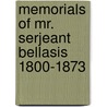 Memorials Of Mr. Serjeant Bellasis 1800-1873 by Unknown