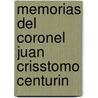 Memorias del Coronel Juan Crisstomo Centurin by Juan Crisstomo Centurin