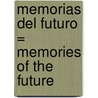 Memorias del Futuro = Memories of the Future by Felipe Gonzalez
