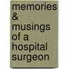 Memories &Amp; Musings Of A Hospital Surgeon by Hospital Surgeon