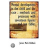 Mental Development In The Child And The Race by James Mark Baldwin