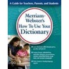 Merriam-Webster's How To Use Your Dictionary by Merriam Webster