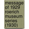 Message Of 1929 Roerich Museum Series (1930) by Roerich Museum