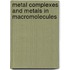 Metal Complexes And Metals In Macromolecules