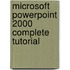 Microsoft  Powerpoint 2000 Complete Tutorial