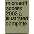 Microsoft Access 2002 a Illustrated Complete
