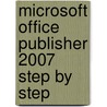 Microsoft Office Publisher 2007 Step By Step door Joyce Cox